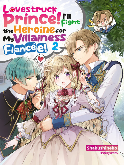Title details for Lovestruck Prince! I'll Fight the Heroine for My Villainess Fiancée! Volume 2 by Shakushineko - Available